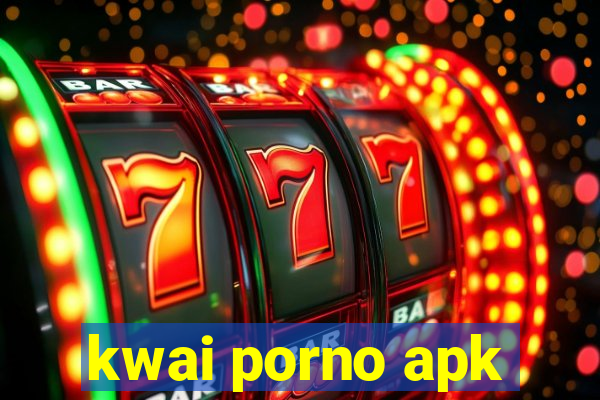 kwai porno apk